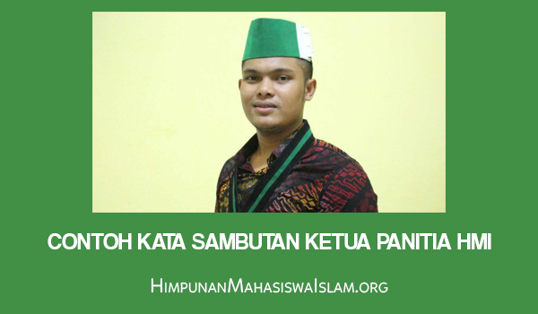 Contoh Kata Sambutan Ketua Panitia HMI