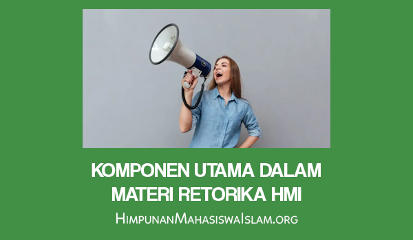 Komponen Utama dalam Materi Retorika HMI