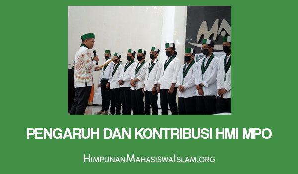 Pengaruh dan Kontribusi HMI MPO