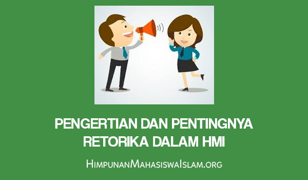 Pengertian dan Pentingnya Retorika dalam HMI