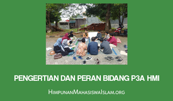 Pengertian dan Peran Bidang P3A HMI