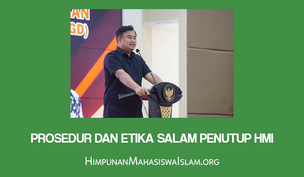 Prosedur dan Etika Salam Penutup HMI