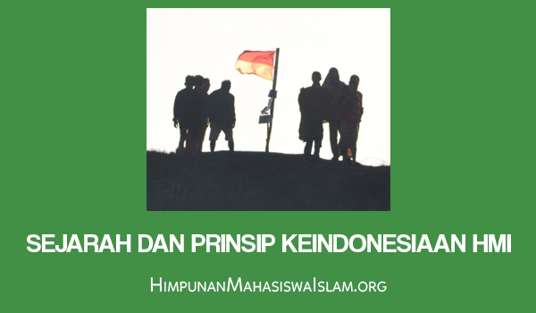 Sejarah dan Prinsip Keindonesiaan HMI