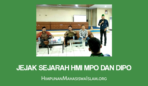 Jejak Sejarah HMI MPO dan DIPO