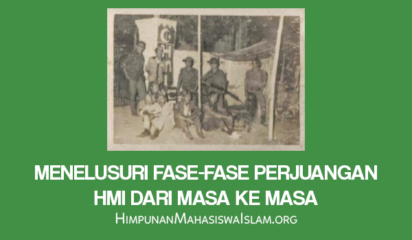 Menelusuri Fase-Fase Perjuangan HMI dari Masa ke Masa