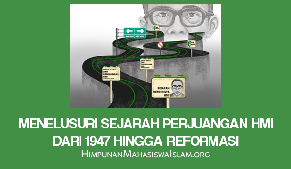 Menelusuri Sejarah Perjuangan HMI Dari 1947 hingga Reformasi