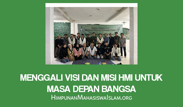 Menggali Visi dan Misi HMI untuk Masa Depan Bangsa