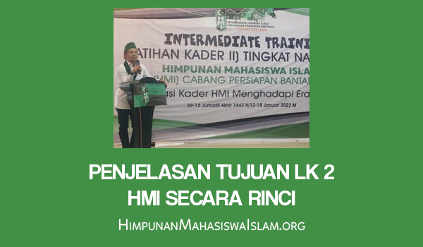 Penjelasan Tujuan LK 2 HMI Secara Rinci