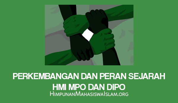 Perkembangan dan Peran Sejarah HMI MPO dan DIPO