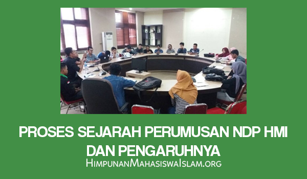 Proses Sejarah Perumusan NDP HMI dan Pengaruhnya