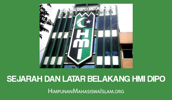 Sejarah dan Latar Belakang HMI Dipo